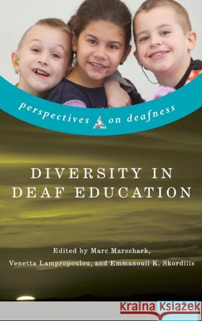 Diversity in Deaf Education Marc Marschark Venetta Lampropoulou Emmanouil K. Skordilis 9780190493073