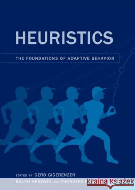 Heuristics: The Foundations of Adaptive Behavior Gerd Gigerenzer Ralph Hertwig Thorsten Pachur 9780190494629 Oxford University Press, USA
