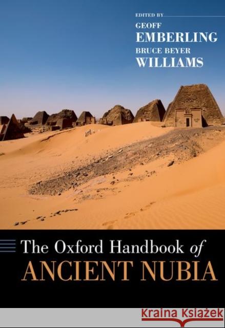 The Oxford Handbook of Ancient Nubia Geoff Emberling Bruce Williams 9780190496272 Oxford University Press, USA