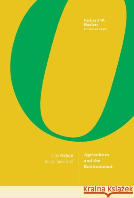 The Oxford Encyclopedia of Agriculture and the Environment: 3-Volume Set Hazlett, Richard W. 9780190496616 Oxford University Press Inc