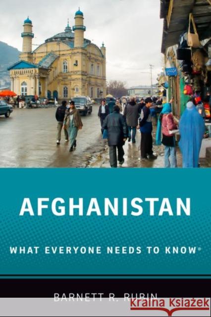 Afghanistan: What Everyone Needs to Know® Barnett R. (Senior Fellow and Associate Director of Afghanistan Pakistan Regional Program, Center for International Coop 9780190496647 Oxford University Press Inc