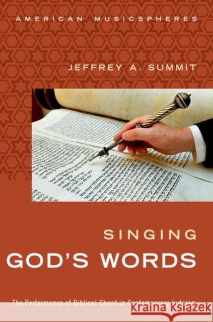 Singing God's Words: The Performance of Biblical Chant in Contemporary Judaism Jeffrey A. Summit 9780190497088 Oxford University Press, USA