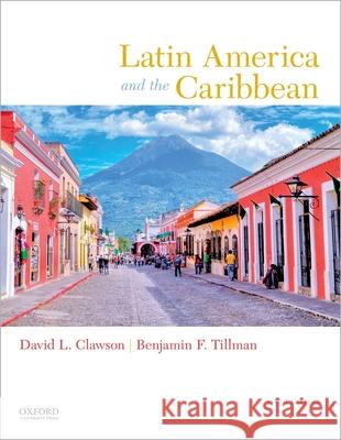 Latin America and the Caribbean David L. Clawson Benjamin F. Tillman 9780190497828 Oxford University Press, USA