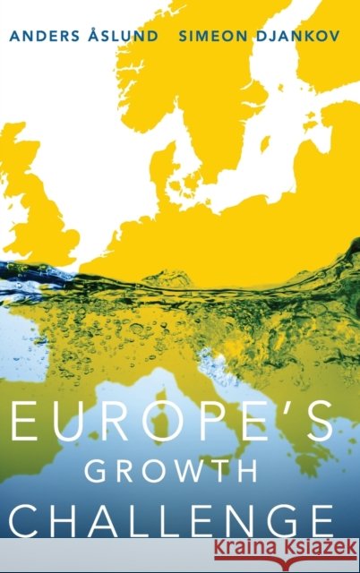 Europe's Growth Challenge Anders Aslund Simeon Djankov 9780190499204