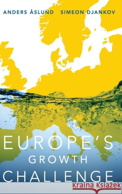 Europe's Growth Challenge Anders Aslund Simeon Djankov 9780190499204 Oxford University Press, USA