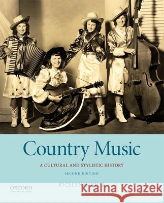 Country Music: A Cultural and Stylistic History Jocelyn R. Neal 9780190499747 Oxford University Press, USA