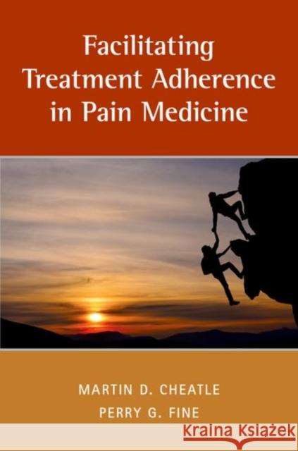 Facilitating Treatment Adherence in Pain Medicine Martin Cheatle Perry G. Fine 9780190600075 Oxford University Press, USA