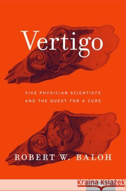 Vertigo: Five Physician Scientists and the Quest for a Cure Robert W. Baloh 9780190600129 Oxford University Press, USA