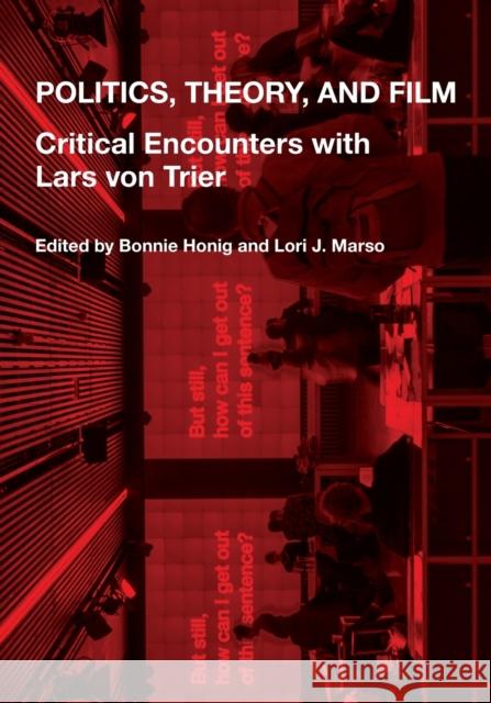 Politics, Theory, and Film: Critical Encounters with Lars Von Trier Bonnie Honig Lori J. Marso 9780190600174