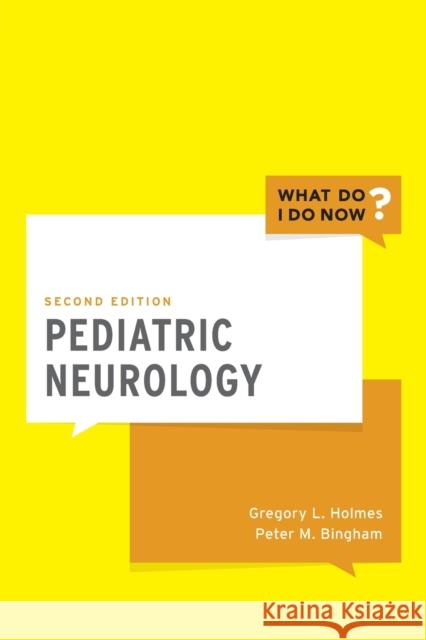Pediatric Neurology Gregory L. Holmes Peter M. Bingham 9780190601508 Oxford University Press, USA
