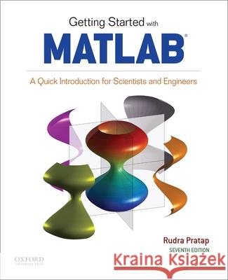 Getting Started with MATLAB: A Quick Introduction for Scientists and Engineers Pratap, Rudra 9780190602062