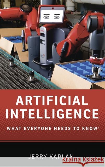 Artificial Intelligence: What Everyone Needs to Knowr Kaplan, Jerry 9780190602383 Oxford University Press, USA