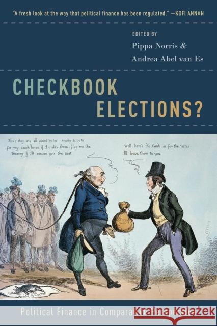 Checkbook Elections?: Political Finance in Comparative Perspective Pippa Norris Andrea Abe 9780190603618 Oxford University Press, USA