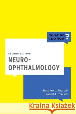 Neuro-Ophthalmology Matthew J. Thurtell Robert L. Tomsak 9780190603953 Oxford University Press, USA