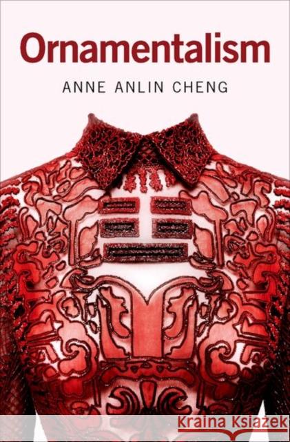 Ornamentalism Anne Anlin Cheng 9780190604615 Oxford University Press, USA