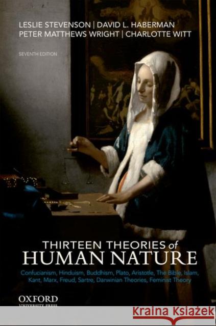 Thirteen Theories of Human Nature Leslie Stevenson David L. Haberman Peter Matthew 9780190604721 Oxford University Press, USA