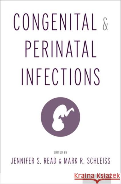 Congenital and Perinatal Infections Jennifer S. Read Mark R. Schleiss 9780190604813 Oxford University Press, USA