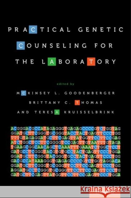 Practical Genetic Counseling for the Laboratory McKinsey L. Goodenberger Brittany C. Thomas Teresa Kruisselbrink 9780190604929 Oxford University Press, USA