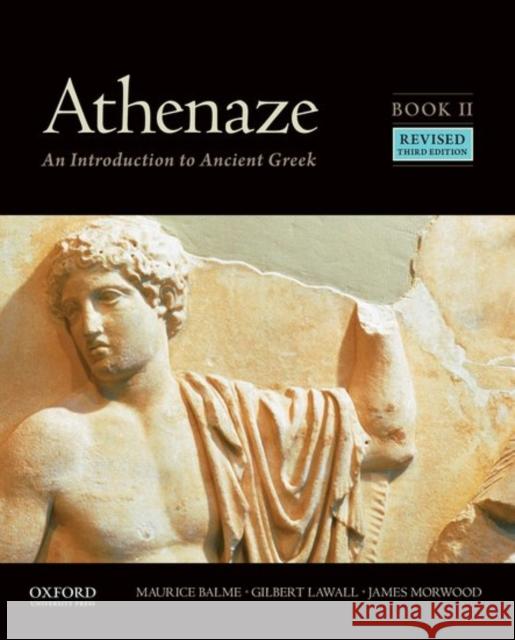 Athenaze, Book I: An Introduction to Ancient Greek Maurice Balme Gilbert Lawall James Morwood 9780190607685