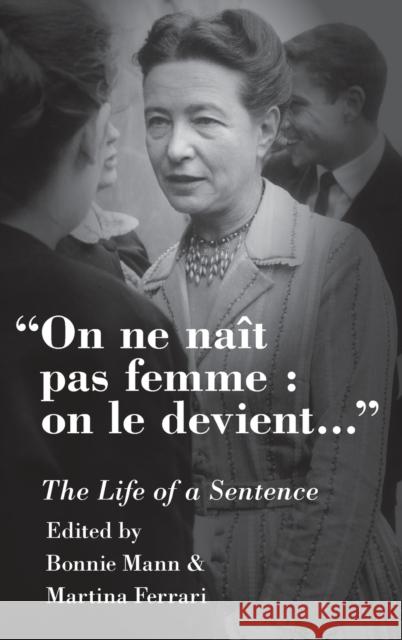 On Ne Naît Pas Femme: On Le Devient: The Life of a Sentence Mann, Bonnie 9780190608811