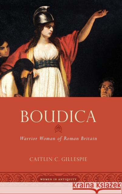 Boudica: Warrior Woman of Roman Britain Caitlin C 9780190609078 Oxford University Press, USA