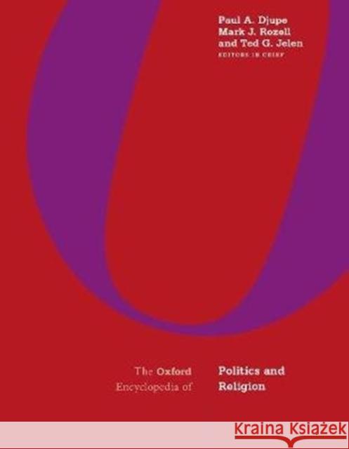The Oxford Encyclopedia of Politics and Religion: 3-Volume Set Paul A. Djupe Mark J. Rozell Ted G. Jelen 9780190614379 Oxford University Press, USA