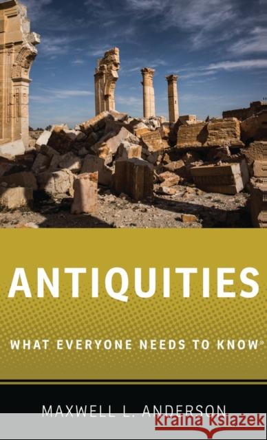 Antiquities: What Everyone Needs to Know(r) Maxwell Lincoln Anderson 9780190614928 Oxford University Press, USA