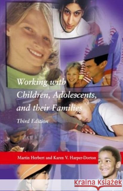 Working with Children, Adolescents, and Their Families, Third Edition Karen Harper-Dorton Martin Herbert 9780190615789 Oxford University Press, USA