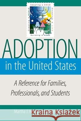 Adoption in the United States: A Reference for Families, Professionals, and Students Martha J. Henry Daniel Pollack 9780190615994 Oxford University Press, USA