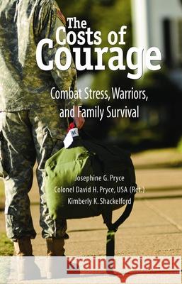 The Costs of Courage: Combat Stress, Warriors, and Family Survival Josephine G. Pryce David H. Pryce Kimberly K. Shackelford 9780190616083