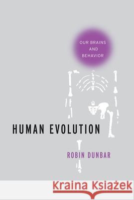 Human Evolution: Our Brains and Behavior Robin Dunbar 9780190616786