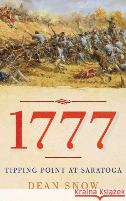 1777: Tipping Point at Saratoga Dean R. Snow 9780190618759 Oxford University Press, USA