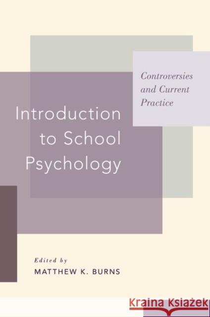 Introduction to School Psychology: Controversies and Current Practice Matthew K. Burns 9780190619329