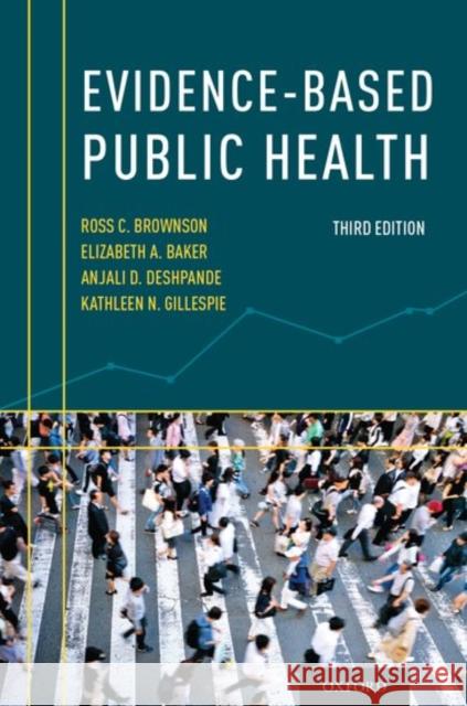 Evidence-Based Public Health Ross C. Brownson Elizabeth a. Baker Anjali D. Deshpande 9780190620936 Oxford University Press, USA