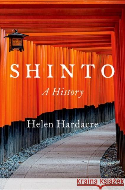 Shinto: A History Hardacre, Helen 9780190621711 Oxford University Press, USA