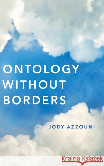 Ontology Without Borders Jody Azzouni 9780190622558 Oxford University Press, USA