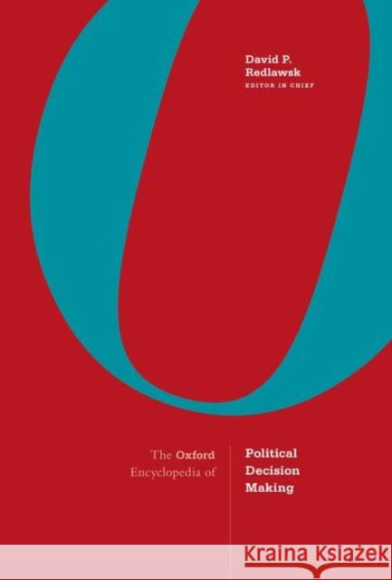 The Oxford Encyclopedia of Political Decision Making: 2-Volume Set David P. Redlawsk 9780190622848 Oxford University Press, USA