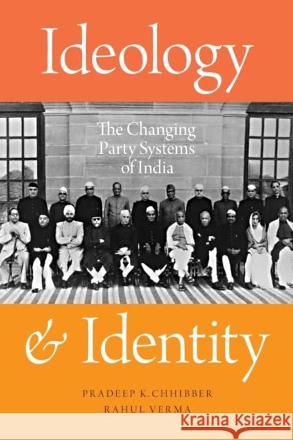 Ideology and Identity: The Changing Party Systems of India Pradeep K. Chhibber Rahul Verma 9780190623883