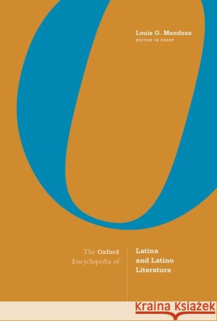 The Oxford Encyclopedia of Latina and Latino Literature: 2-volume set Louis Gerard Mendoza   9780190624316 
