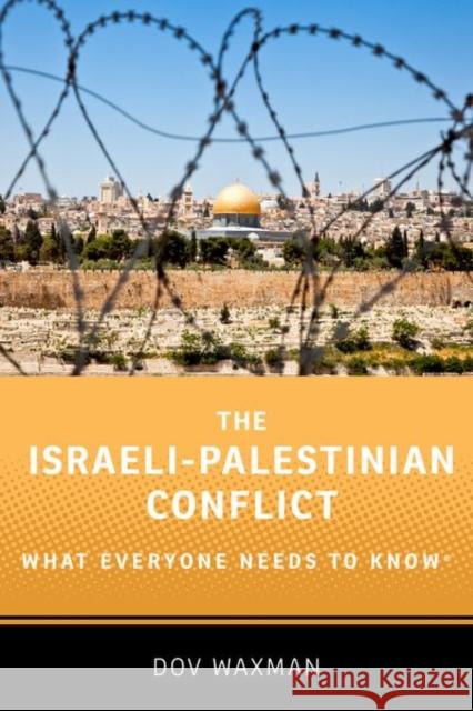 The Israeli-Palestinian Conflict: What Everyone Needs to Know® Dov (Rosalinde and Arthur Gilbert Foundation Professor of Israel Studies, Professor of Political Science, Northeastern U 9780190625337 Oxford University Press Inc