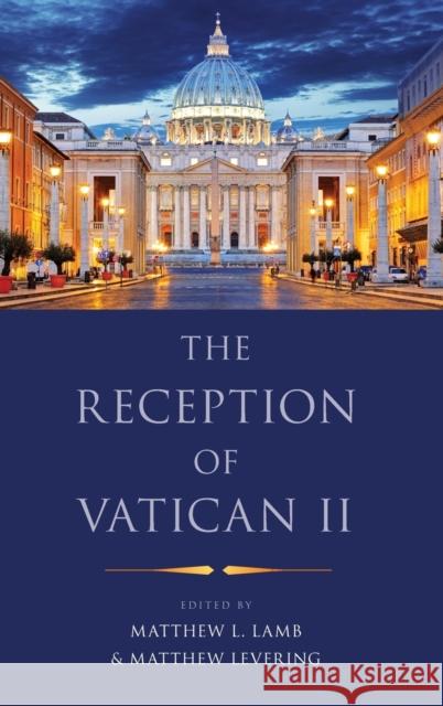 The Reception of Vatican II Matthew L. Lamb Matthew Levering 9780190625795 Oxford University Press, USA