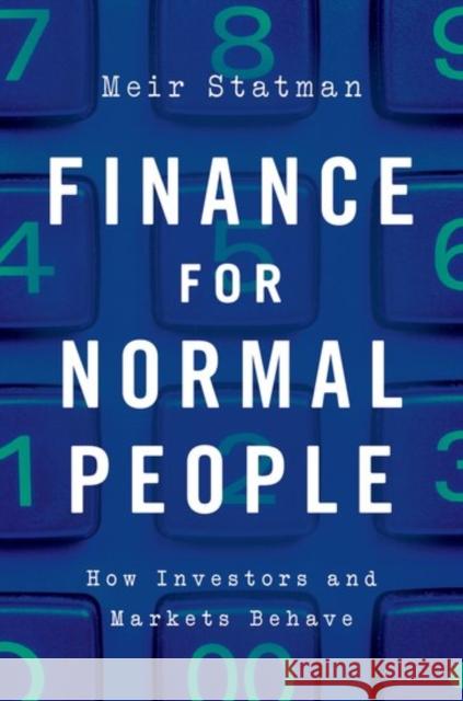 Finance for Normal People: How Investors and Markets Behave Meir Statman 9780190626471