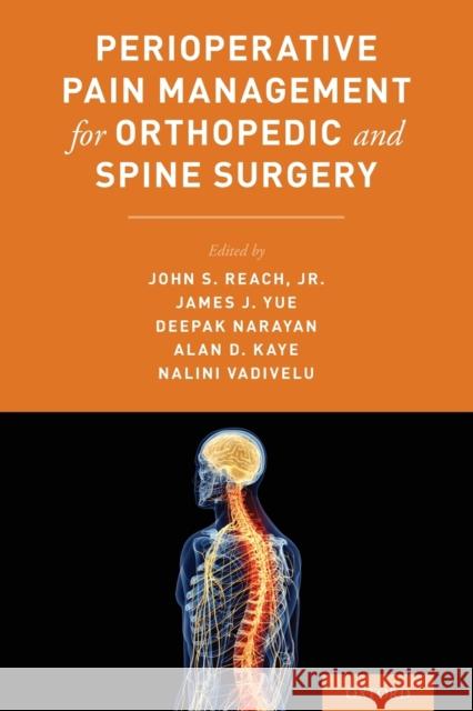 Perioperative Pain Management for Orthopedic and Spine Surgery John Reach Deepak Narayan Alan Kaye 9780190626761 Oxford University Press, USA
