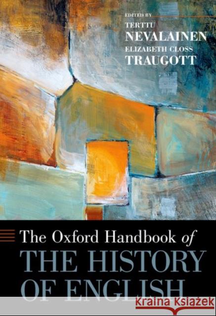 The Oxford Handbook of the History of English Terttu Nevalainen Elizabeth Closs Traugott 9780190627881