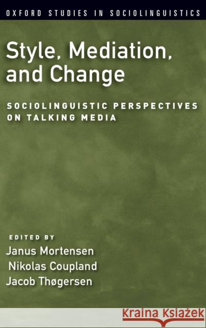 Style, Mediation, and Change Mortensen 9780190629489 Oxford University Press, USA