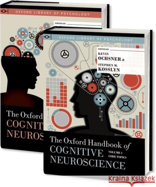 The Oxford Handbook of Cognitive Neuroscience, Two Volume Set Kevin Ochsner Stephen M. Kosslyn 9780190629885 Oxford University Press, USA