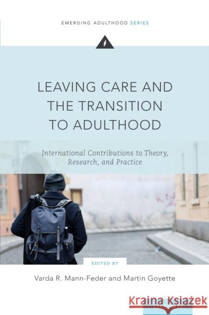 Leaving Care and the Transition to Adulthood: International Contributions to Theory, Research, and Practice Varda R. Mann-Feder Martin Goyette 9780190630485