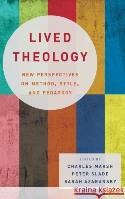 Lived Theology: New Perspectives on Method, Style, and Pedagogy Charles Marsh Peter Slade Sarah Azaransky 9780190630720 Oxford University Press, USA