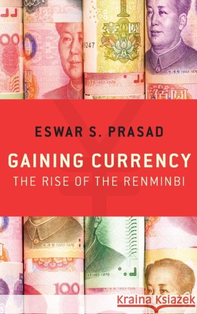 Gaining Currency: The Rise of the Renminbi Prasad, Eswar S. 9780190631055