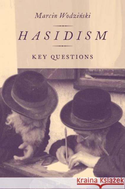 Hasidism: Key Questions Marcin Wodzianski 9780190631260 Oxford University Press, USA